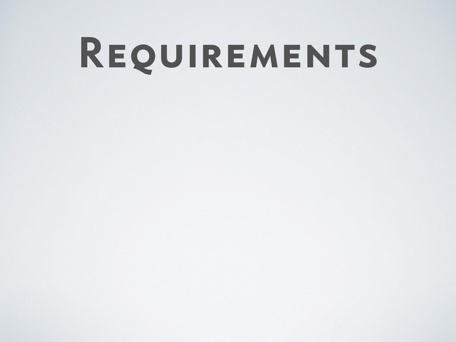 Requirements
