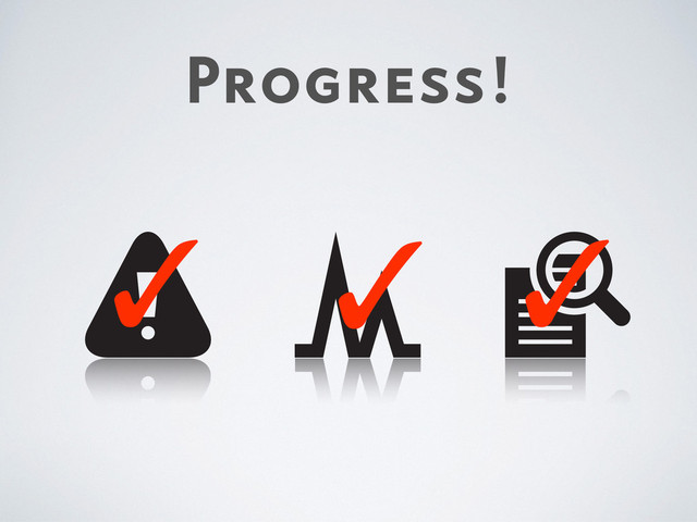 Progress!
✓ ✓ ✓
