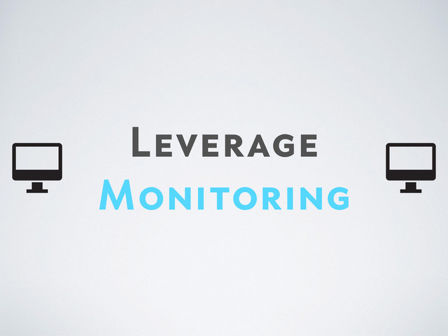 Leverage
Monitoring
