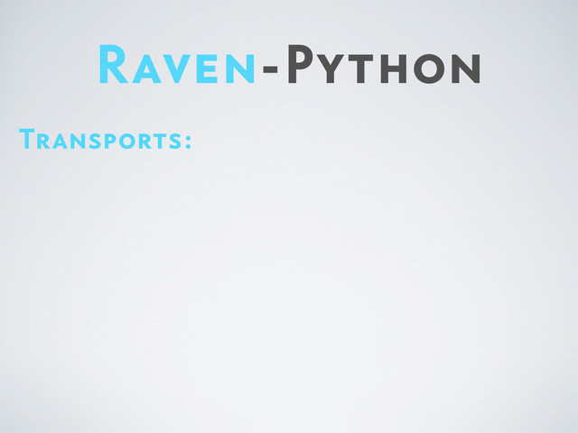 Raven-Python
Transports:
