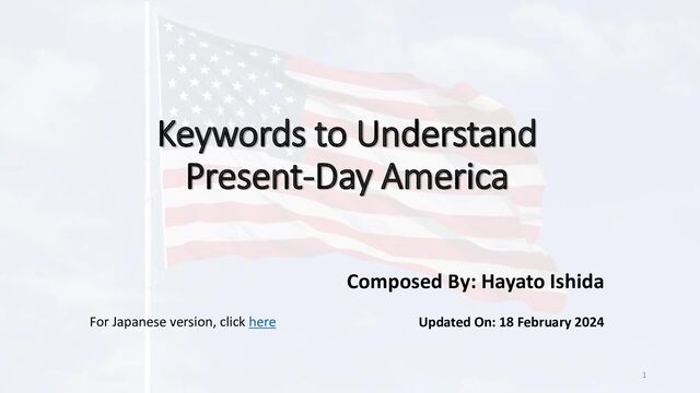 Keywords to Understand
Present-Day America
Composed By: Hayato Ishida
1
Updated On: 18 February 2024
For Japanese version, click here
