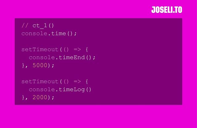 // ct_1()
console.time();
setTimeout(() => {
console.timeEnd();
}, 5000);
setTimeout(() => {
console.timeLog()
}, 2000);
