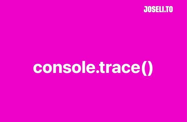 console.trace()
