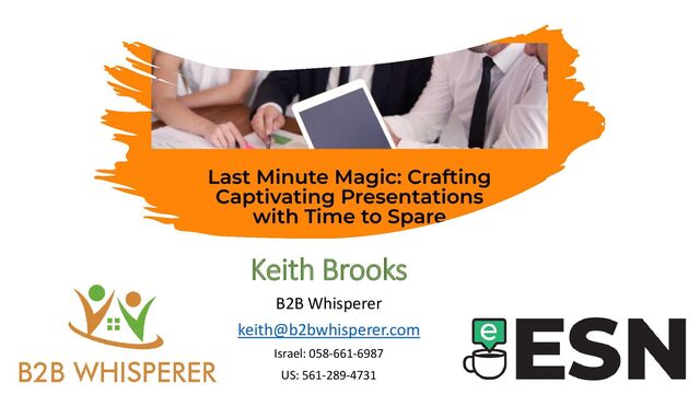 Keith Brooks
B2B Whisperer
keith@b2bwhisperer.com
Israel: 058-661-6987
US: 561-289-4731
