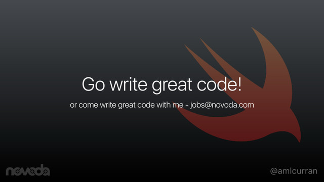 @amlcurran
Go write great code!
or come write great code with me - jobs@novoda.com
