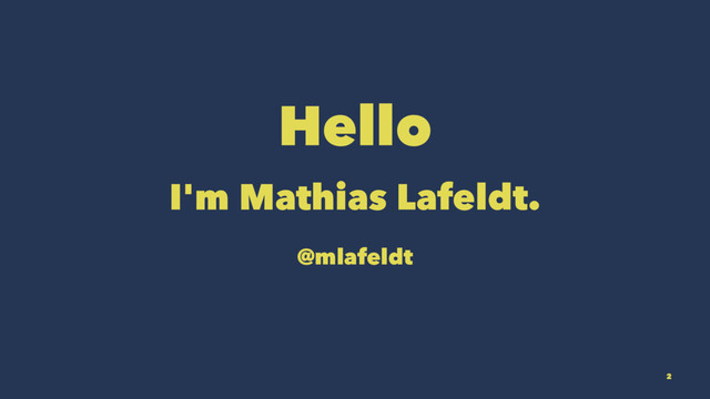 Hello
I'm Mathias Lafeldt.
@mlafeldt
2
