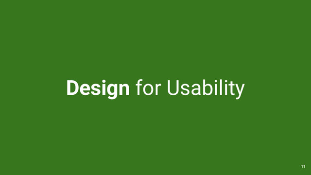 Design for Usability
11
