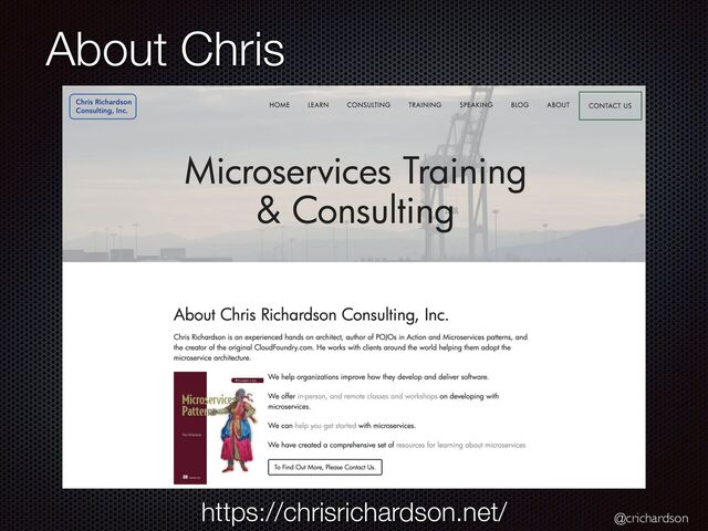 @crichardson
About Chris
https://chrisrichardson.net/
