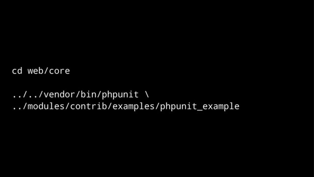 cd web/core
../../vendor/bin/phpunit \
../modules/contrib/examples/phpunit_example
