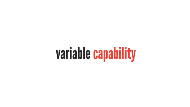 variable capability
