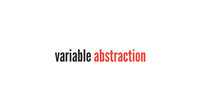 variable abstraction
