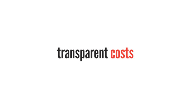transparent costs
