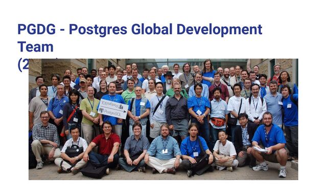 PGDG - Postgres Global Development
Team
(2006)
