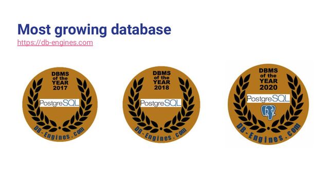 Most growing database
https://db-engines.com
