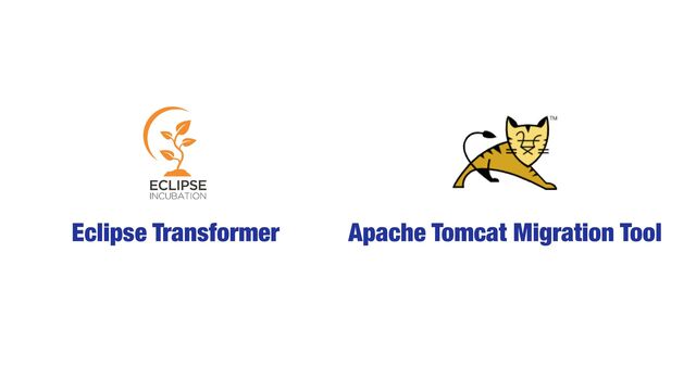 Eclipse Transformer Apache Tomcat Migration Tool
b.com/eclipse/transformerhttps://tomcat.apache.org/download-migration.cgi
