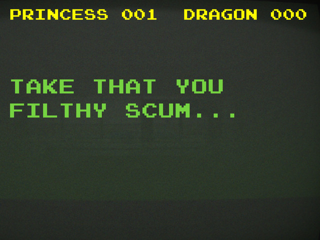 princess 0 dragon
001
take that you
filthy scum...
000
