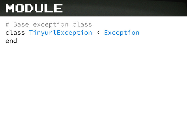 # Base exception class
class TinyurlException < Exception
end
module
