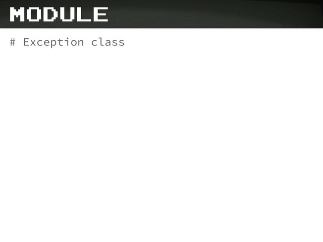 # Exception class
module
