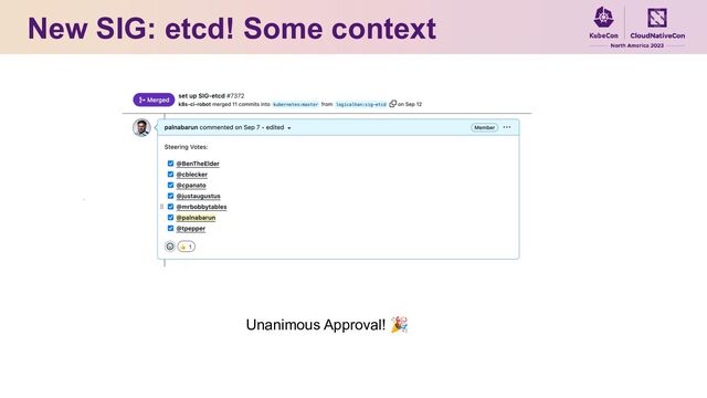 New SIG: etcd! Some context
Unanimous Approval! 🎉
