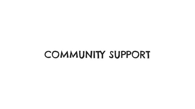 COMMUNITY SUPPORT
