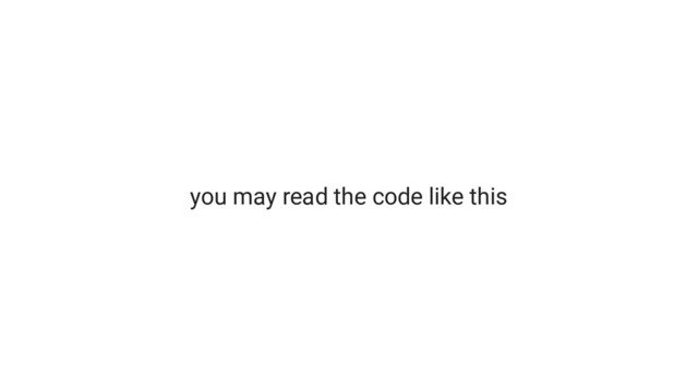 you may read the code like this
