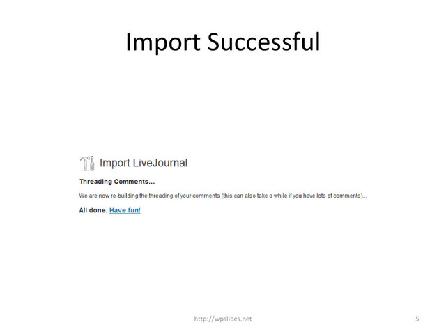 Import Successful
http://wpslides.net 5
