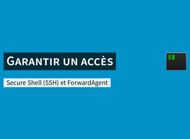 G
Secure Shell (SSH) et ForwardAgent
