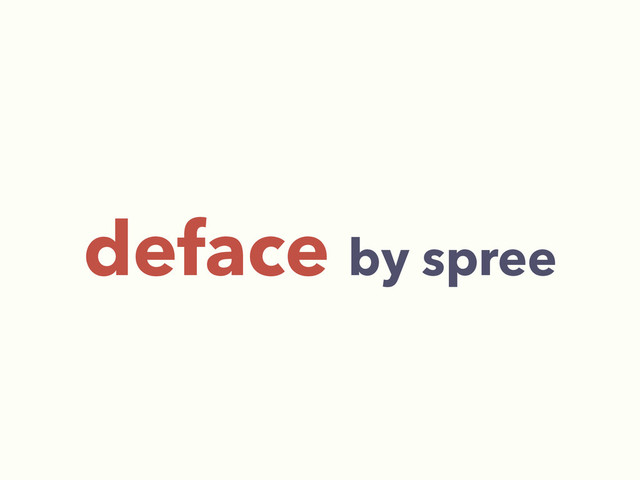 deface by spree

