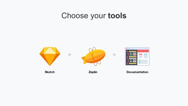 Choose your tools
