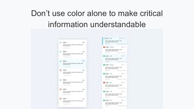 Don’t use color alone to make critical
information understandable

