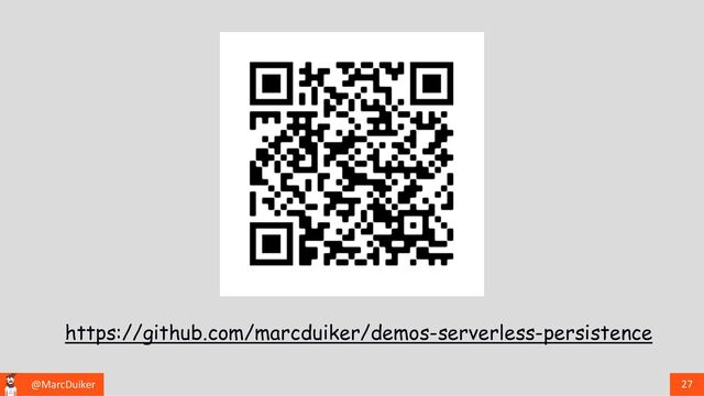 @MarcDuiker 27
https://github.com/marcduiker/demos-serverless-persistence
