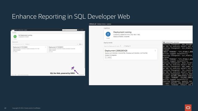 22
Enhance Reporting in SQL Developer Web
Copyright © 2022, Oracle and/or its affiliates
