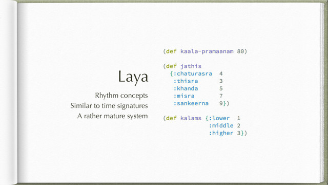 Laya
Rhythm concepts
Similar to time signatures
A rather mature system
