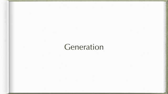 Generation

