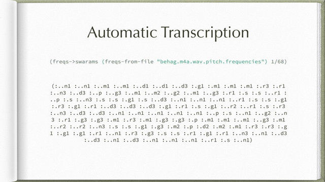 Automatic Transcription
(:..n1 :..n1 :..m1 :..m1 :..d1 :..d1 :..d3 :.g1 :.m1 :.m1 :.m1 :.r3 :.r1
:..n3 :..d3 :..p :..g3 :..m1 :..m2 :..g2 :..m1 :..g3 :.r1 :.s :.s :..r1 :
..p :.s :..n3 :.s :.s :.g1 :.s :..d3 :..n1 :..n1 :..n1 :..r1 :.s :.s :.g1
:.r3 :.g1 :.r1 :..d3 :..d3 :..d3 :.g1 :.r1 :.s :.g1 :..r2 :..r1 :.s :.r3
:..n3 :..d3 :..d3 :..n1 :..n1 :..n1 :..n1 :..n1 :..p :.s :..n1 :..g2 :..n
3 :.r1 :.g3 :.g3 :.m1 :.r3 :.m1 :.g3 :.g3 :.p :.m1 :.m1 :..m1 :..g3 :.m1
:..r2 :..r2 :..n3 :.s :.s :.g1 :.g3 :.m2 :.p :.d2 :.m2 :.m1 :.r3 :.r3 :.g
1 :.g1 :.g1 :.r1 :..n1 :.r3 :.g3 :.s :.s :.r1 :.g1 :.r1 :..n3 :..n1 :..d3
:..d3 :..n1 :..d3 :..n1 :..n1 :..n1 :..r1 :.s :..n1)
