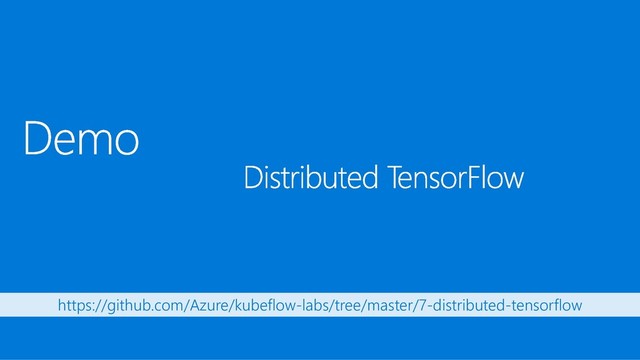 https://github.com/Azure/kubeflow-labs/tree/master/7-distributed-tensorflow
