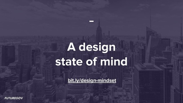 A design
state of mind
bit.ly/design-mindset

