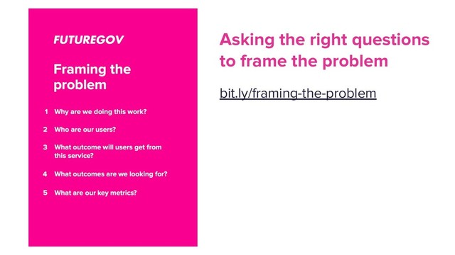 Asking the right questions
to frame the problem
bit.ly/framing-the-problem
