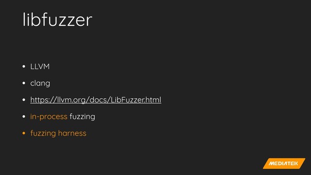 libfuzzer
• LLVM


• clang


• https://llvm.org/docs/LibFuzzer.html


• in-process fuzzing


• fuzzing harness
