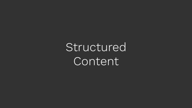 Structured
Content
