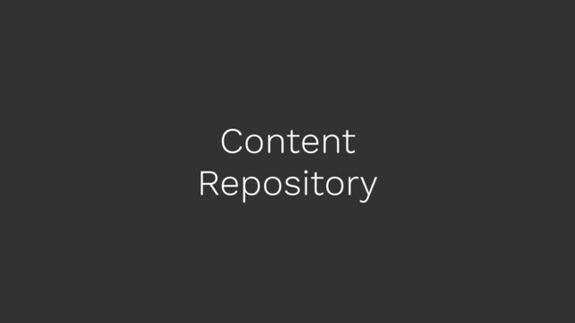 Content
Repository
