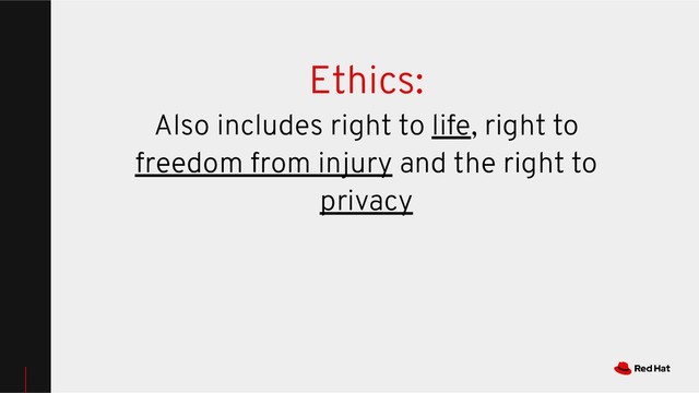 Ethics:
Also includes right to life, right to
freedom from injury and the right to
privacy

