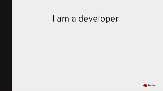 I am a developer
