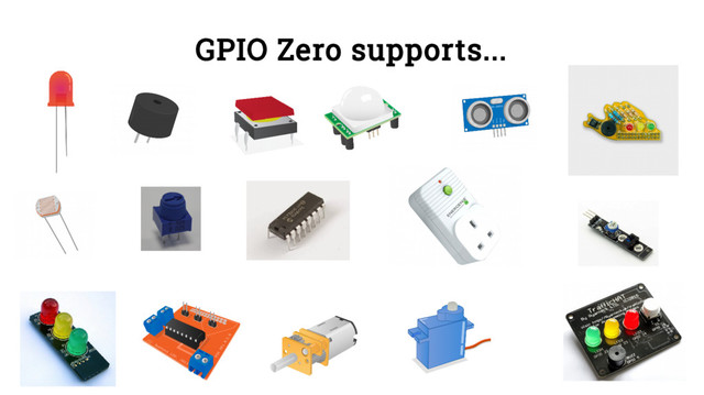 GPIO Zero supports...
