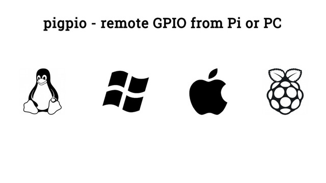 pigpio - remote GPIO from Pi or PC
