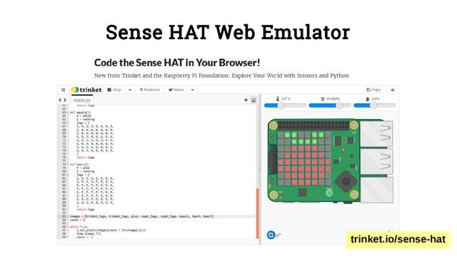 Sense HAT Web Emulator
trinket.io/sense-hat
