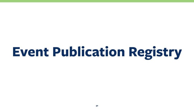 Event Publication Registry
30
