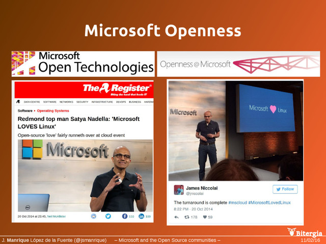 Bitergia
J. Manrique López de la Fuente (@jsmanrique) – Microsoft and the Open Source communities – 11/02/16
Microsoft Openness
